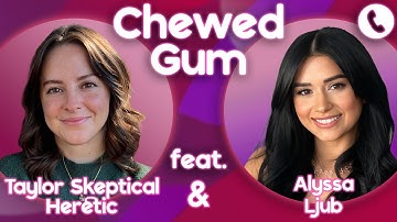 Is God Just Pretend?? Call Alyssa Ljub & Taylor Skeptical Heretic | Chewed Gum 11.18.25