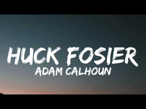Adam Calhoun - Huck Fosier (Lyrics)
