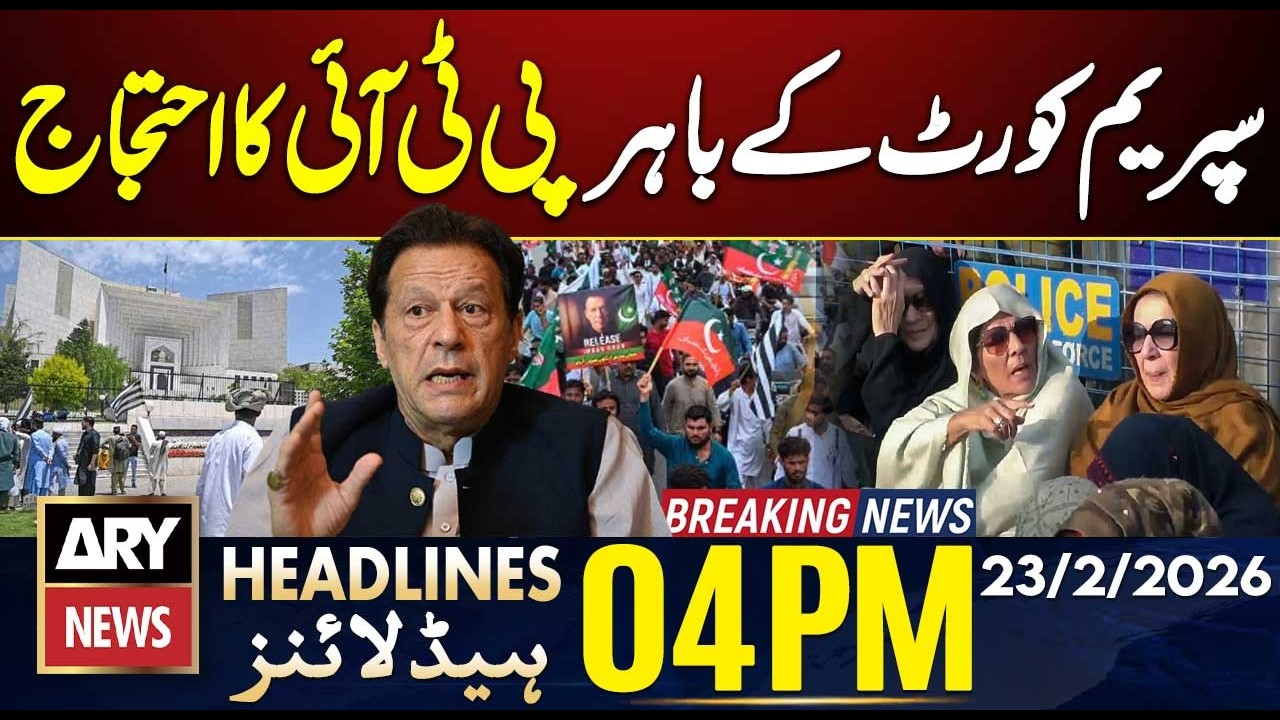 PTI Protest Outside Supreme Court | ARY News 4 PM Headlines | 23rd Feb 2026