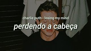 Charlie Puth - Losing My Mind (tradução/legendado pt-br)