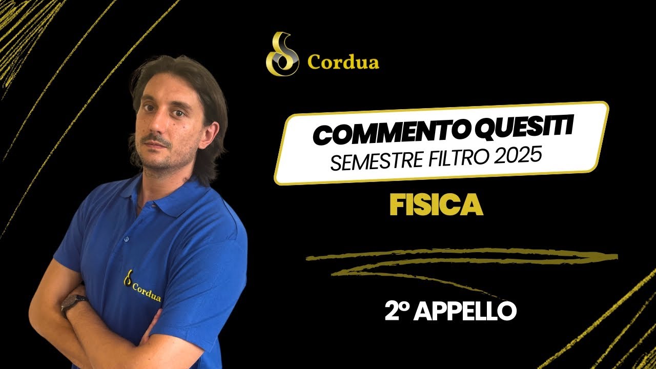 2° APPELLO SEMESTRE FILTRO GRADUATORIA: COMMENTO DI FISICA
