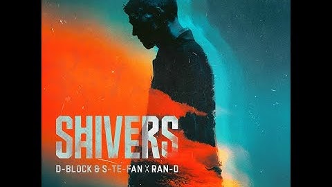 D-Block & S-te-Fan x Ran-D - Shivers (Extended Mix)