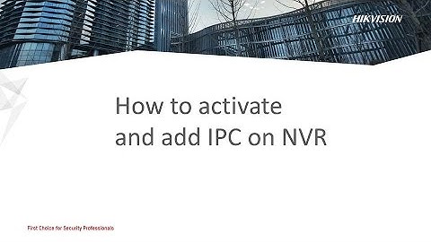 How to activate and add IPC on NVR
