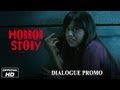 Humne yaha aake koi galti toh nahi ki na  horror story  dialogue promo 5