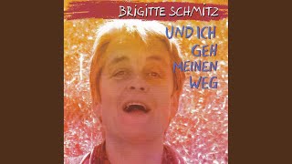 Miniatura de vídeo de "Brigitte Schmitz - Und ich geh meinen Weg"