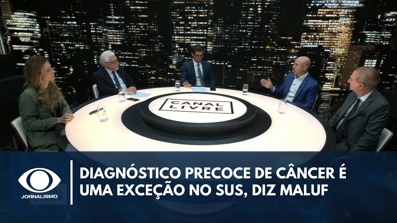 Diagnóstico precoce de câncer é uma exceção no SUS, diz Maluf | Canal Livre