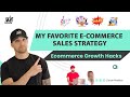 My favorite ecommerce sales strategies  ecommerce growth hacking