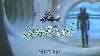 Video thumbnail of "Big Something - Dangerous [Official Video]"