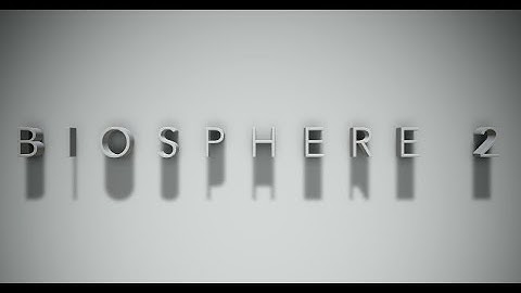 BIOSPHERE 2 IN 60 SECONDS