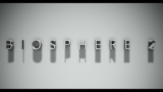 BIOSPHERE 2 IN 60 SECONDS