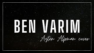 Ben Varım - Ayten Alpman (Cover)
