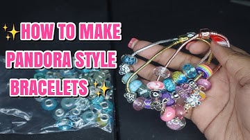 HOW TO MAKE PANDORA STYLE EUROPEAN BRACELETS