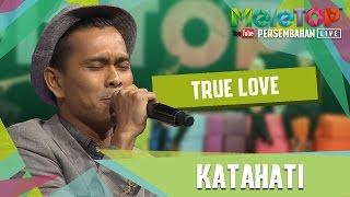 True Love - Kata Hati - Persembahan LIVE - MeleTOP Episod 237 16.5.2017