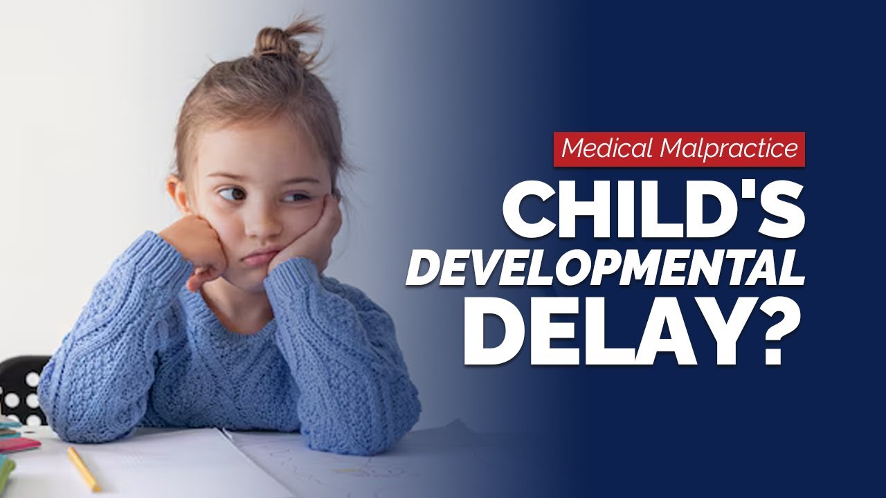 Is Your Child's Development Delayed? When to Consult a Birth Injury ...