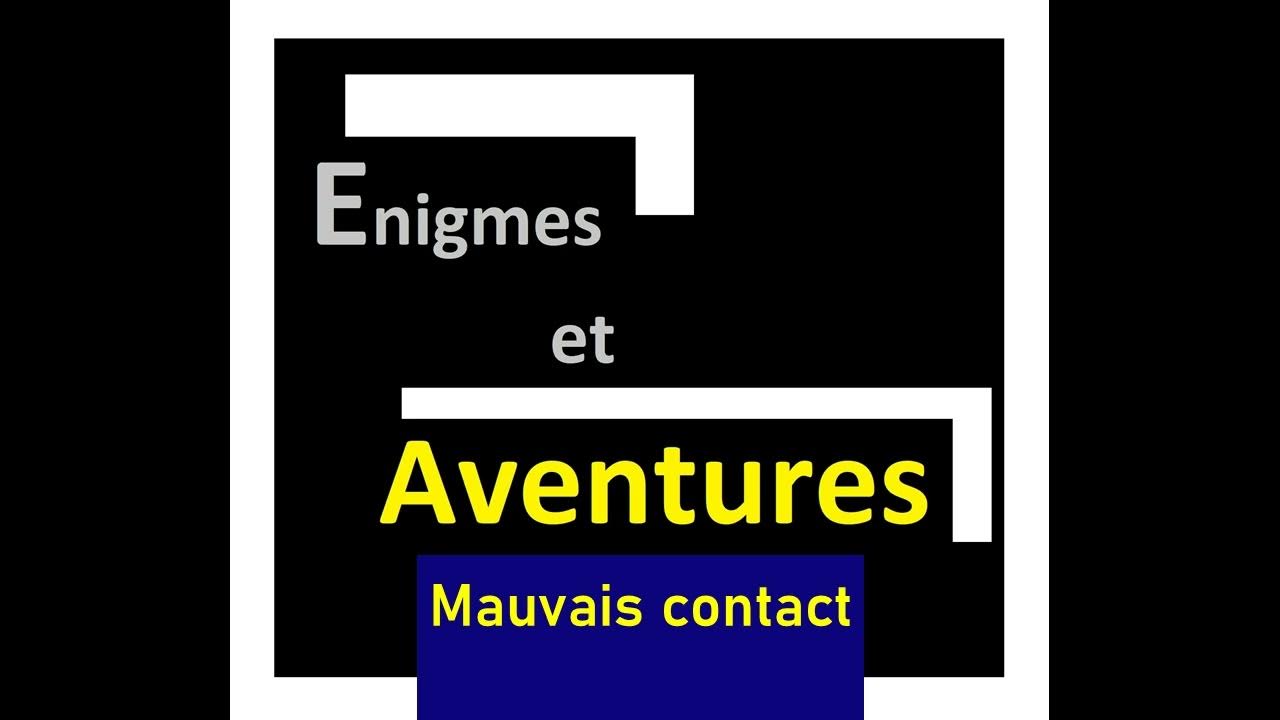 Enigmes et aventures Mauvais contact YouTube