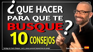 ¿QUÉ hacer para que te BUSQUE Y TE EXTRAÑE?