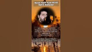 Yuk Dengar Dan Hayati Baik-baik Surat Yasin Ayat 82-83 Dari Salim Bahanan. #murottal #alquran
