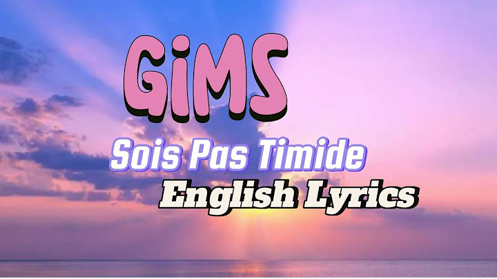 GIMS - SOIS PAS TIMIDE (English Lyrics) #englishlyrics #gims #lyrics