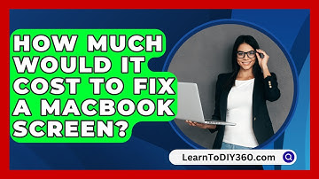 How Much Would It Cost To Fix A MacBook Screen? - LearnToDIY360.com