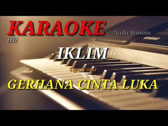 GERHANA CINTA LUKA - IKLIM [ KARAOKE/LIRIK ] NADA WANITA class=