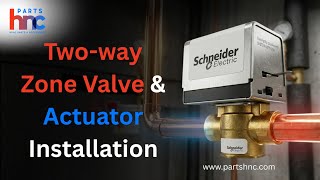 How to Install Schneider (Erie) Two-Way Zone Valve & Actuator in an FCU System (#AG13A020)- PartsHnC