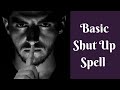 Spellwork: Basic Shut Up Spell