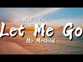 No method  let me go lyrics wk