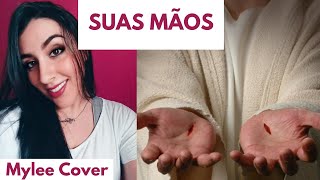 Video thumbnail of "Suas Mãos - His Hands (Mylee Acoustic Cover)"