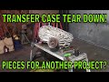 I NEED SOME P[ARTS OUT OF A NV273F TRANSFER CASE! LETS TEAR IT DOWN!