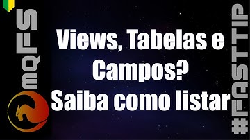 #FASTTIP - Como listar todas as views, tabelas e campos do seu banco