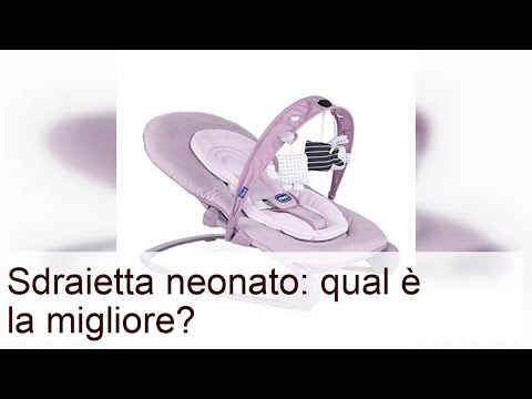 Video: Sdraietta per neonati: recensioni e caratteristiche
