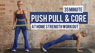 35 Minute Push Pull & Core At-Home Strength Workout | Upper Body | Low Impact | Dumbbells | Band