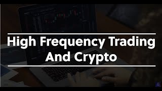 High Frequency Trading (HFT) and Crypto