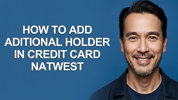 How to Add Aditional Holder In Credit Card Natwest - KevinHowTo