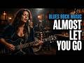 Almost Let You Go Soulful Rock Blues Cover Blues Rock Guitar Riffs Female Version 