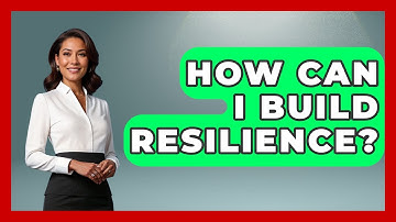 How Can I Build Resilience? - High School Toolkit