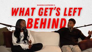 A Raw Conversation About Marriage, Ambition & What Gets Left Behind | Season 2 EP. 3