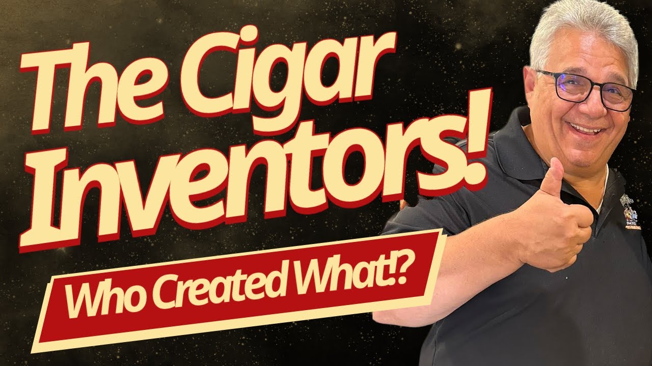 The Cigar Inventors! Who Created What?!