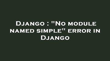 Django : "No module named simple" error in Django