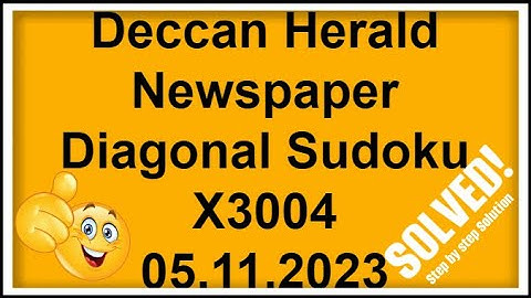 🔴Solving Diagonal Sudoku with Logic and Pair Numbers | Deccan Herald Newspaper  X3004 | 05.11.2023 |