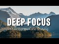 Deep Focus Music To Improve Concentration - Background Study &amp; Work Music to Concentrate