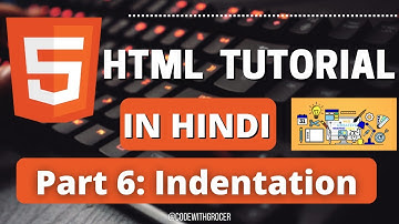 HTML Tutorial in Hindi [Part 6] - HTML Indentation : how to indent?
