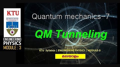 Quantum mechanics-7:QM  Tunneling | KTU | Engineering Physics | Module-3