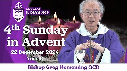 Catholic Mass Today Fourth Sunday of Advent 22 December 2024 Bishop Greg Homeming Lismore Australia