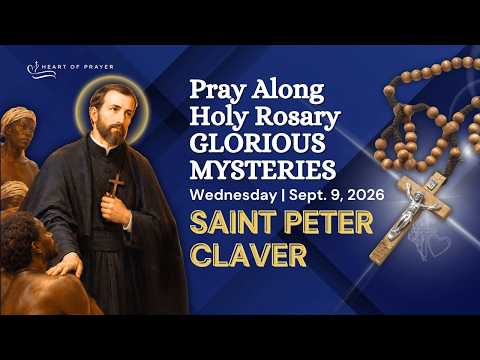 Glorious Mysteries Rosary 🙏🏼 Pray Along | Saint Peter Claver ✨ Wednesday September 9, 2026