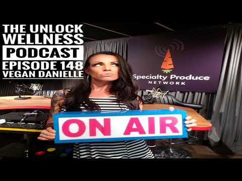 Episode 148- Vegan Danielle- Producing Health