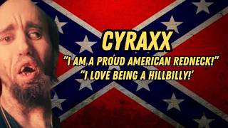 CYRAXX IS A PROUD RACIST REDNECK!