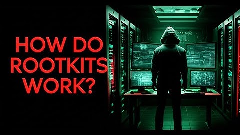 How a Rootkit Works: The Ultimate Stealth Malware