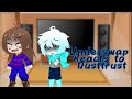 Underswap Reacts to Dusttrust ||pt.5||