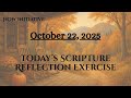 October 22, 2025 SCRIPTURE REFLECTION EXERCISE Use w/ daily reading or Scripture of your choice